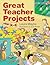 Great Teacher Projects: K-8
