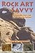 Rock Art Savvy: The Responsible Visitor's Guide to Public Sites of the Southwest