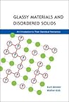 GLASSY MATERIALS AND DISORDERED SOLIDS: AN INTRODUCTION TO THEIR STATISTICAL MECHANICS GLASSY MATERIALS AND DISORDERED SOLIDS: AN INTRODUCTION TO THEIR STATISTICAL MECHANICS