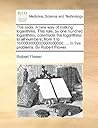 The radix. A new way of making logarithms. This rule, by one hundred logarithms, constructs the logarithms to all numbers, from 1 to 100000000000000000000. ... In five problems. By Robert Flower.