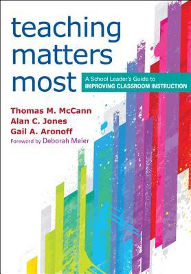 Teaching Matters Most: A School Leader’s Guide to Improving Classroom Instruction (Paperback)