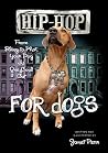 Hip-Hop for Dogs: From Bling to Phat Your Dog Is One Cool Cat Hip-Hop for Dogs: From Bling to Phat Your Dog Is One Cool Cat