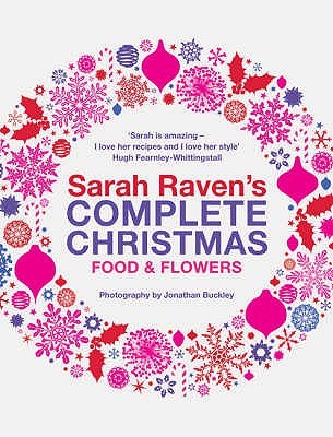 Sarah Raven's Complete Christmas: Food & Flowers (Hardcover)
