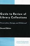 Guide to Review of Library Collections: Preservation, Storage, and Withdrawal (Collection Management and Development Guide) Guide to Review of Library Collections: Preservation, Storage, and Withdrawal (Collection Management and Development Guide)
