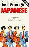 Just Enough Japanese (Just Enough Phrasebook Series) Just Enough Japanese (Just Enough Phrasebook Series)