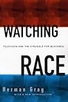 Watching Race: Television And The Struggle For Blackness