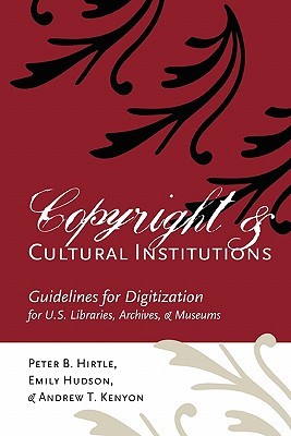 Copyright and Cultural Institutions: Guidelines for Digitization for U.S. Libraries, Archives, and Museums (Paperback)