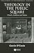 Theology in the Public Square: Church, Academy, and Nation (Challenges in Contemporary Theology)