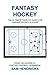 Fantasy Hockey: The Ultimate How-To Guide for Fantasy Hockey Players