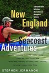 New England Seacoast Adventures: A Complete Guide to the Great Outdoors from Connecticut to Maine