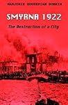 Smyrna 1922: The Destruction of a City Smyrna 1922: The Destruction of a City