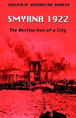 Smyrna 1922: The Destruction of a City (Paperback)
