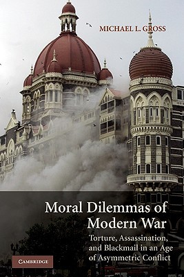 Moral Dilemmas of Modern War: Torture, Assassination, and Blackmail in an Age of Asymmetric Conflict (Paperback)