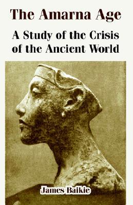 The Amarna Age: A Study of the Crisis of the Ancient World (Paperback)