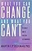 What You Can Change and What You Can't: The Complete Guide to Successful Self-Improvement