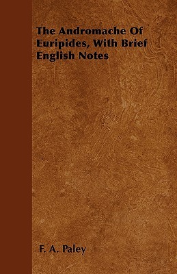 The Andromache Of Euripides, With Brief English Notes