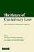 The Nature of Customary Law: Legal, Historical and Philosophical Perspectives