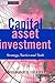 Capital Asset Investment: Strategy, Tactics and Tools