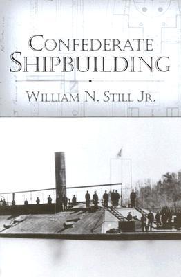 Confederate Shipbuilding (Studies in Maritime History)