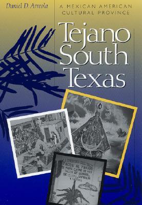 Tejano South Texas: A Mexican American Cultural Province (Jack and Doris Smothers Series in Texas History, Life, and Culture)