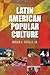 Latin American Popular Culture