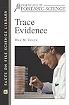Trace Evidence (Essentials of Forensic Science) Trace Evidence (Essentials of Forensic Science)