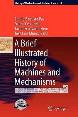 A Brief Illustrated History of Machines and Mechanisms (History of Mechanism and Machine Science, 10)