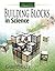 Building Blocks in Science