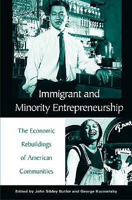 Immigrant and Minority Entrepreneurship: The Continuous Rebirth of American Communities (Hardcover)