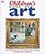 Children's Book of Art: An Introduction to the World's Most Amazing Paintings and Sculptures (DK Children's Book of)