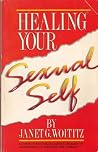Healing Your Sexual Self Healing Your Sexual Self