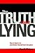 The Truth about Lying: How to Spot a Lie and Protect Yourself from Deception