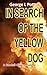 In Search of the Yellow Dog...