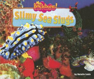 Slimy Sea Slugs - Non-Fiction Reading for Grade 2, Developmental Learning for Young Readers - No Backbone! The World of Invertebrates (No Backbone! Marine Invertebrates)