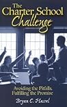 The Charter School Challenge: Avoiding the Pitfalls, Fulfilling the Promise