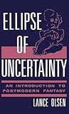 Ellipse of Uncertainty: An Introduction to Postmodern Fantasy (Contributions to the Study of Science Fiction and Fantasy) Ellipse of Uncertainty: An Introduction to Postmodern Fantasy (Contributions to the Study of Science Fiction and Fantasy)