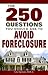250 Questions You Should Ask To Avoid Foreclosure