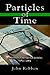 Particles of Time by John Robben