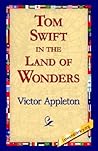 Tom Swift in the Land of Wonders (Tom Swift Sr, #20)