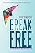 Break Free: Journey With God Through Chronic Illness to Health