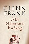 Abe Gilman's Ending: A Novel Abe Gilman's Ending: A Novel