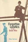 Forgotten Lunatics of the Great War by Peter Barham