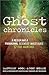 The Ghost Chronicles: A Medium and a Paranormal Scientist Investigate 17 True Hauntings
