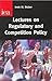 Lectures on Regulatory and Competition Policy (Institute of Economic Affairs: Occasional Papers)