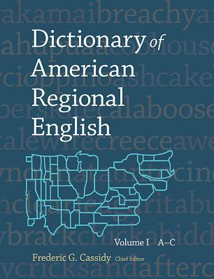 Dictionary of American Regional English, Volume I: Introduction and A-C (Hardcover)