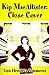 Kip MacAllister: Close Cover
