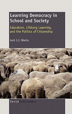 Learning Democracy in School and Society: Education, Lifelong Learning, and the Politics of Citizenship (Hardcover)