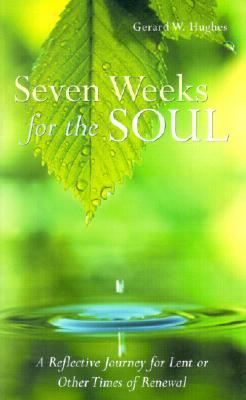 Seven Weeks for the Soul: A Reflective Journey for Lent or Other Times of Renewal (Paperback)