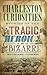 Charleston Curiosities: Stories of the Tragic, Heroic and Bizarre (American Chronicles)