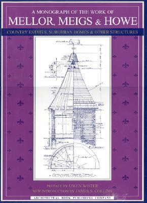 A Monograph of the Work of Mellor, Meigs, & Howe (Hardcover)